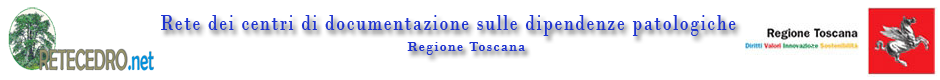 Retecedro – Rete dei centri di documentazione sulle dipendenze patologiche Regione Toscana